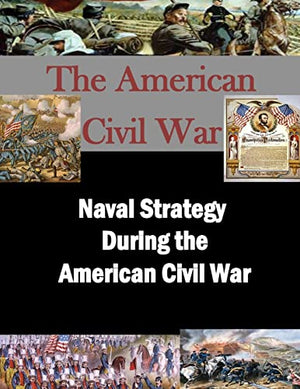 Naval Strategy During the American Civil War