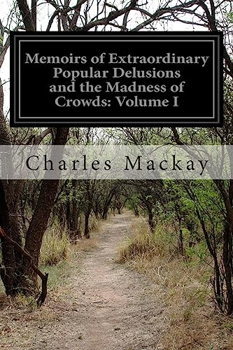 Memoirs of Extraordinary Popular Delusions and the Madness of Crowds