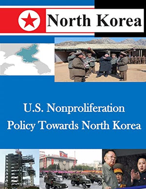 U.S. Nonproliferation Policy Towards North Korea