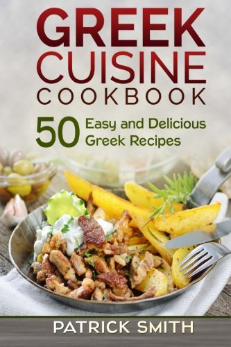 Greek Cuisine Cookbook  Easy and Delicious Greek Recipes Greek Recipes Mediterranean Recipes Greek Food Quick  Easy