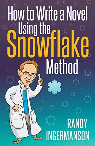 How to Write a Novel Using the Snowflake Method By Randy Ingermanson ...