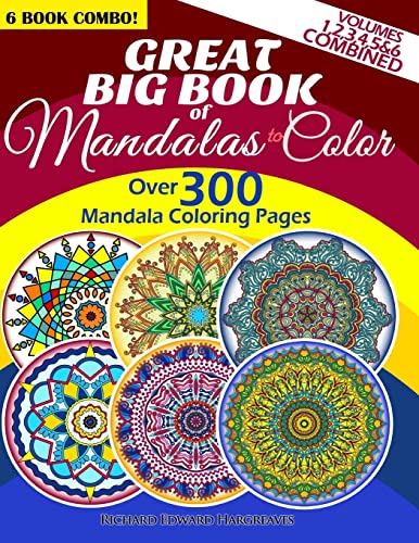 Great Big Book Of Mandalas To Color - Over 300 Mandala Coloring Pages - Vol. 1,2,3,4,5 & 6 Combined