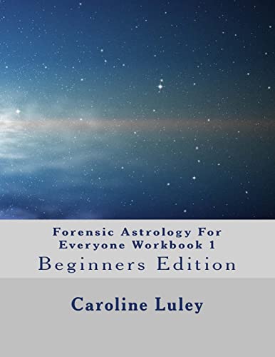 Forensic Astrology For Everyone Workbook 1
