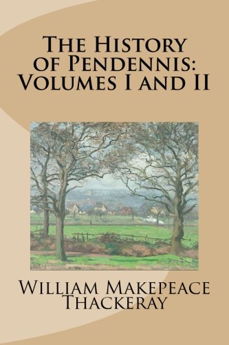 The History of Pendennis: Volumes I and II