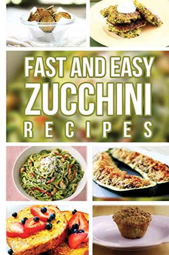 Fast And Easy Zucchini Recipes