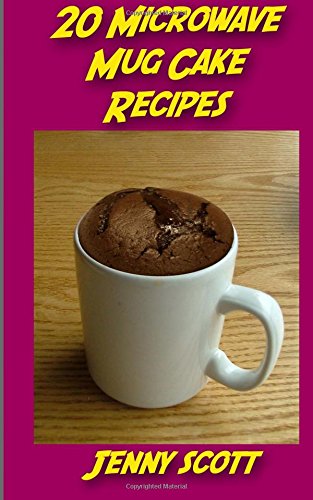 20 Microwave Mug Cake Recipes: Perfect for that sweet craving when you only have a few minutes!
