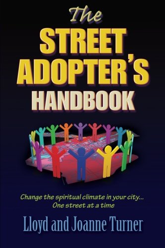 The Street Adopter's Handbook: Change the spiritual climate in your city . . . one street at a time