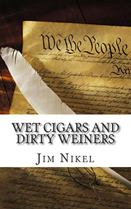 Wet Cigars and Dirty Weiners 