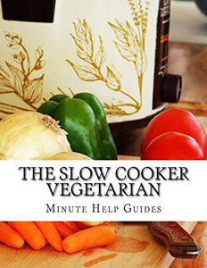 The Slow Cooker Vegetarian 