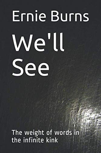 We'll See...: The weight of words in the infinite kink