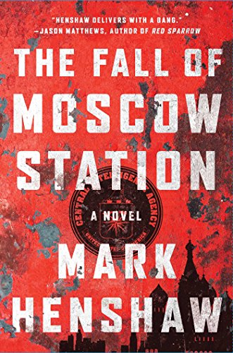 The Fall of Moscow Station: A Novel