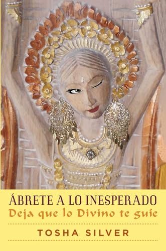 brete a Lo Inesperado (Outrageous Openness Spanish Edition)