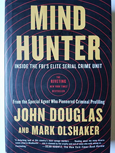 Mind Hunter: Inside the FBI's Elite Serial Crime Unit - First Edition and Printing