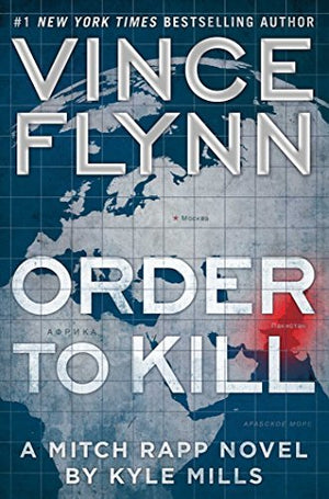 VINCE FLYNN; ORDER TO KILL: A MITCH RAPP NOVEL