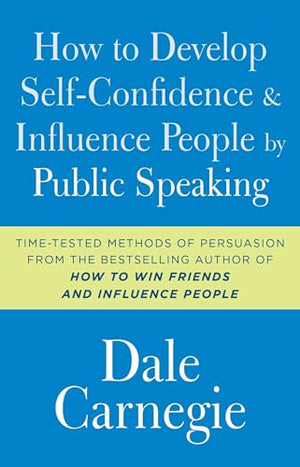 How to Develop Self-Confidence and Influence People by Public Speaking