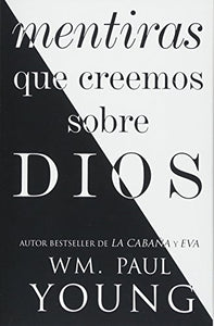 Mentiras Que Creemos Sobre Dios (Lies We Believe about God Spanish Edition) 