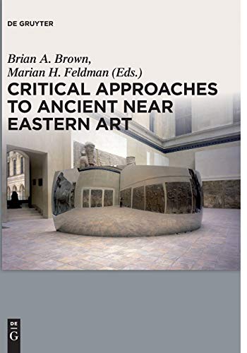 Critical Approaches to Ancient Near Eastern Art