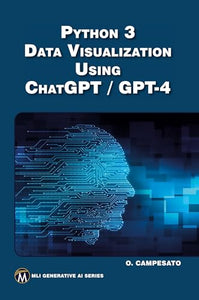Python 3 and Data Visualization Using ChatGPT /GPT-4 