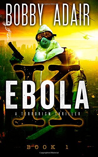 Ebola K: A Terrorism Thriller: Volume 1