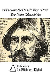 Naufragios de Alvar Nunez Cabeza de Vaca 