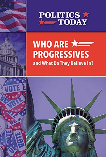 Who Are Progressives and What Do They Believe In?