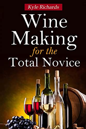 Wine Making for the Total Novice