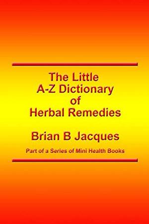 The Little A-Z Dictionary of Herbal Remedies