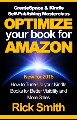 CreateSpace  Kindle SelfPublishing Masterclass  OPTIMIZE YOUR BOOK FOR AMAZON How to TuneUp your Kindle Books for Better Visibility and More Sales