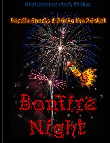 Bernie Sparks and Rocky the Rocket on Bonfire Night: Bonfire Night and Firework safety