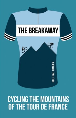 The Breakaway - Cycling The Mountains of the Tour de France