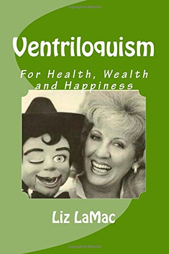 Ventriloquism for Health Wealth and happiness A How to book that teaches  you to become a Ventriloquist