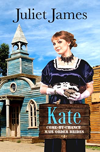 Kate - Book 4 Come By Chance Mail Order Brides