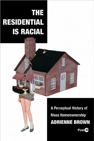 The Residential Is Racial