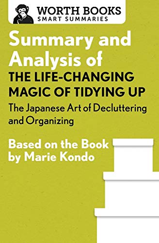 Summary and Analysis of The Life-Changing Magic of Tidying Up: The Japanese Art of Decluttering and Organizing
