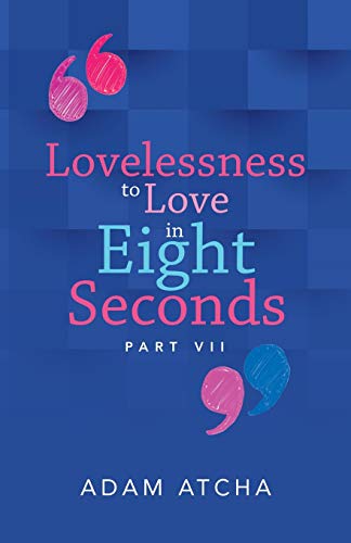 Lovelessness to Love in Eight Seconds