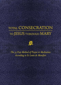 Total Consecration to Jesus Thru Mary 