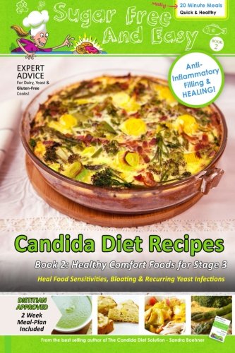 Sugar Free and Easy Candida Diet Recipes (Book 2): Healing Comfort Foods -- BONUS: 2 Week Meal Plan included! (Candida Diet Self Guided Healing Series)
