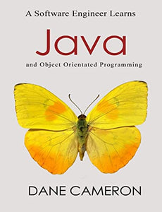A Software Engineer Learns Java and Object Orientated Programming 