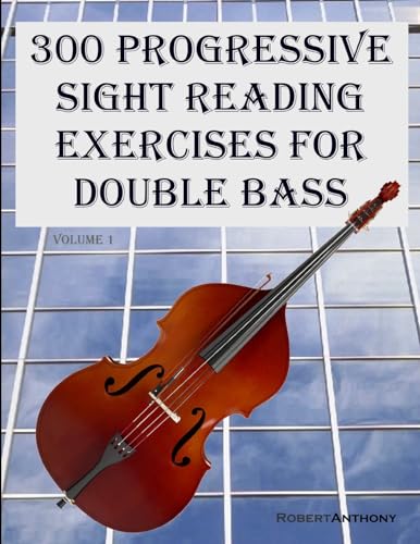 300 Progressive Sight Reading Exercises for Double Bass
