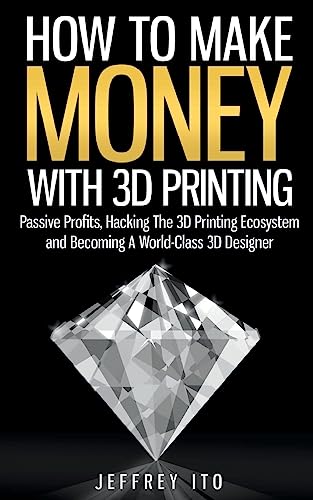 How To Make Money With 3D Printing