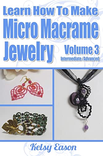 Learn How To Make Micro-Macrame Jewelry - Volume 3