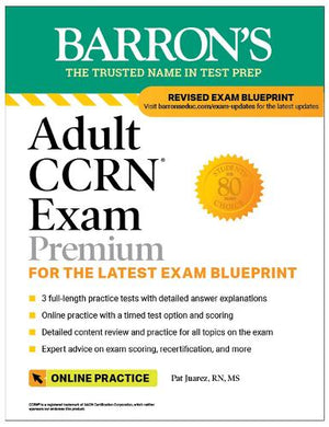 Adult CCRN Exam Premium: Study Guide for the Latest Exam Blueprint, Includes 3 Practice Tests, Comprehensive Review, and Online Study Prep
