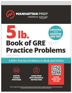 5 lb. Book of GRE Practice Problems: 1,400+ Practice Problems in Book and Online (Manhattan Prep 5 lb) 