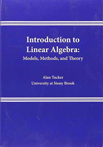 Introduction to Linear Algebra: Models, Methods, and Theory