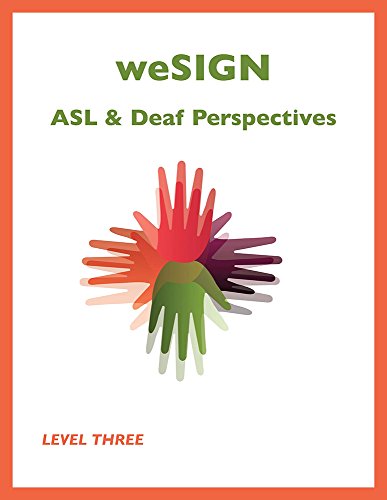 weSIGN ASL  Deaf Perspectives Level Three which includes ebook access to short video clips of key vocabulary and examples of target grammar skills