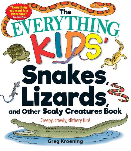 The Everything Kids' Snakes, Lizards, and Other Scaly Creatures Book