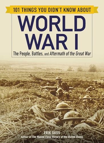 101 Things You Didn't Know about World War I