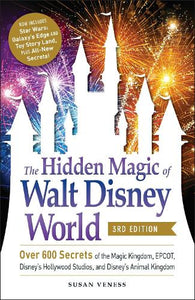 The Hidden Magic of Walt Disney World, 3rd Edition 