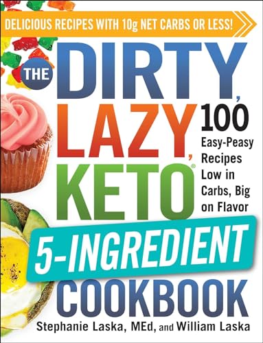 The DIRTY, LAZY, KETO 5-Ingredient Cookbook