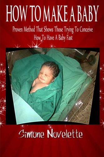 How To Make A Baby: Proven Method That Shows Those Trying To Conceive How To Have A Baby Fast